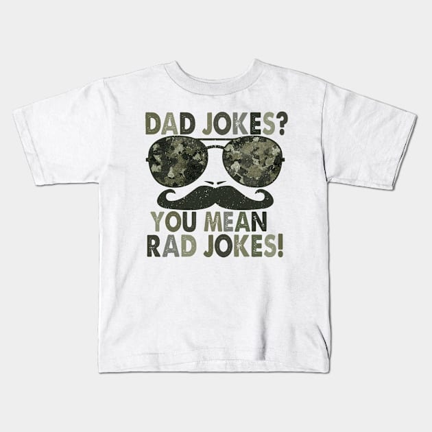 Dad jokes, you mean rad jokes; funny father's day gift; gift for dad; funny; dad joke shirt; dad; sunglasses; moustache; Kids T-Shirt by Be my good time